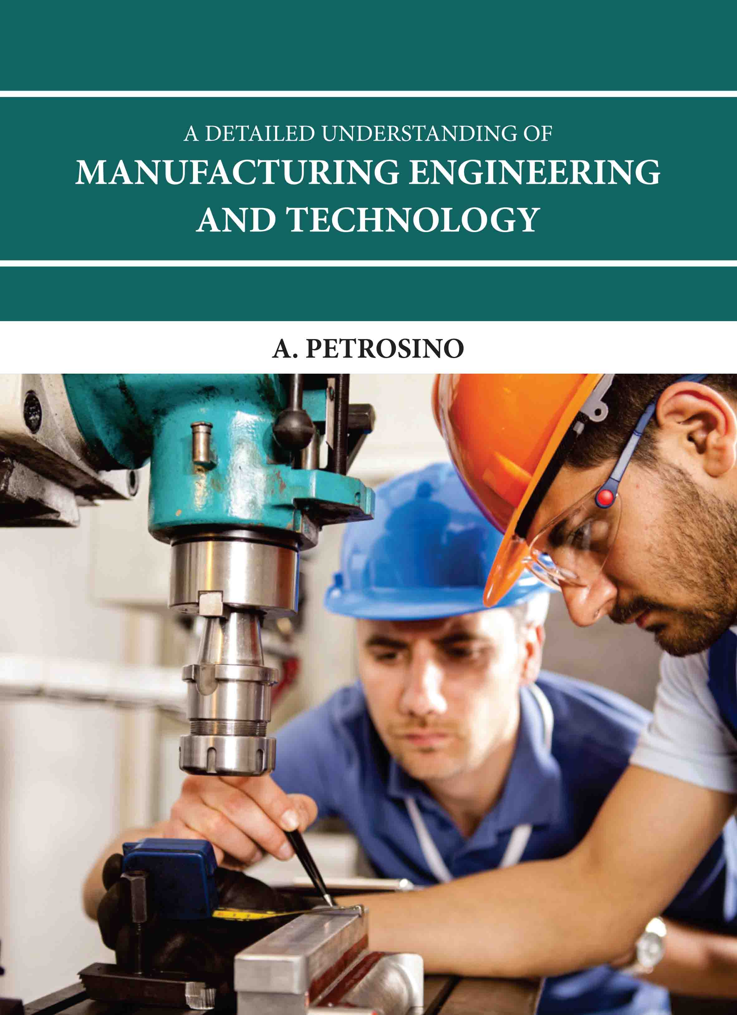 A Detailed Understanding of Manufacturing Engineering and Technology