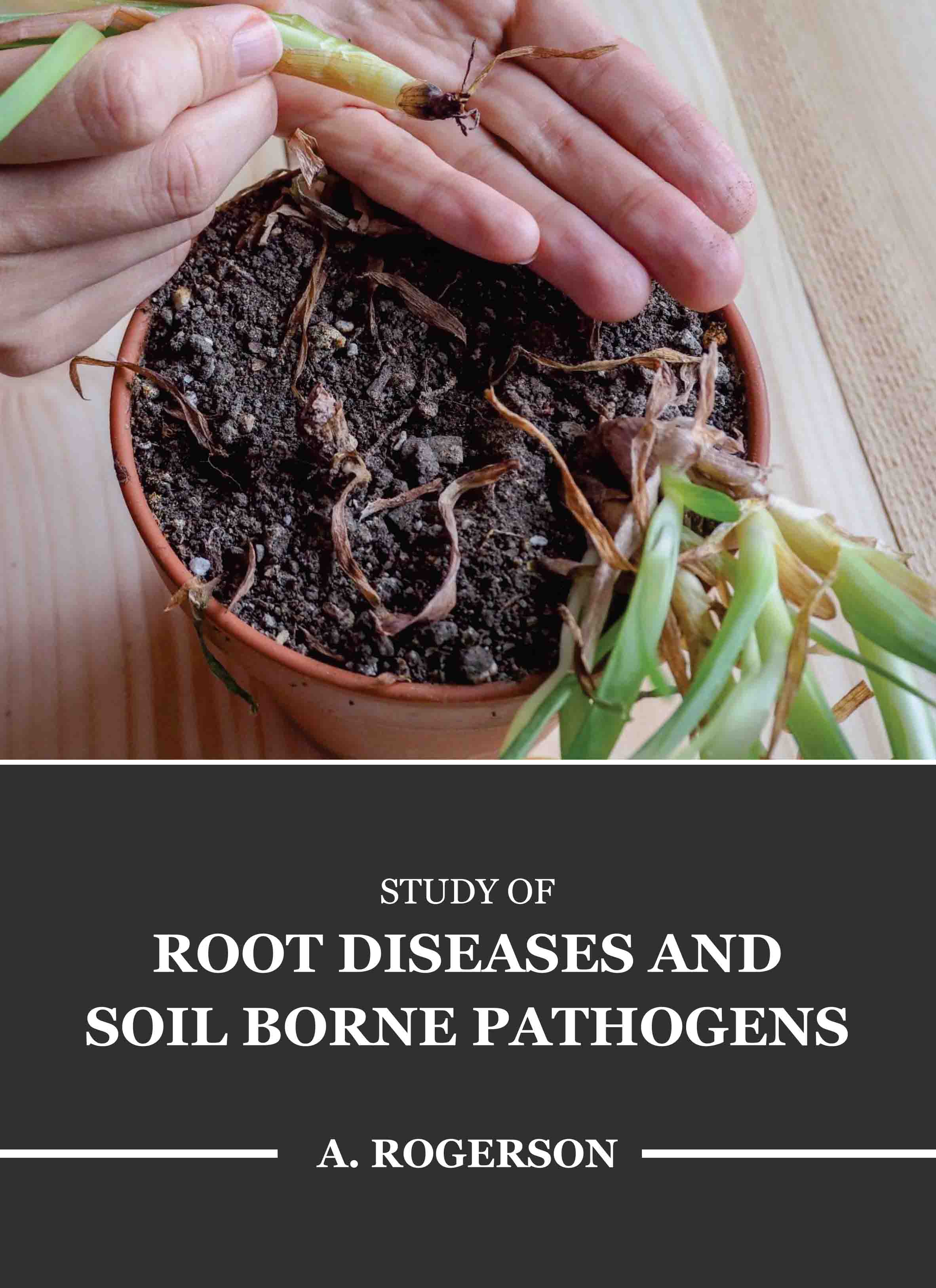 Study of Root Diseases and Soil Borne Pathogens