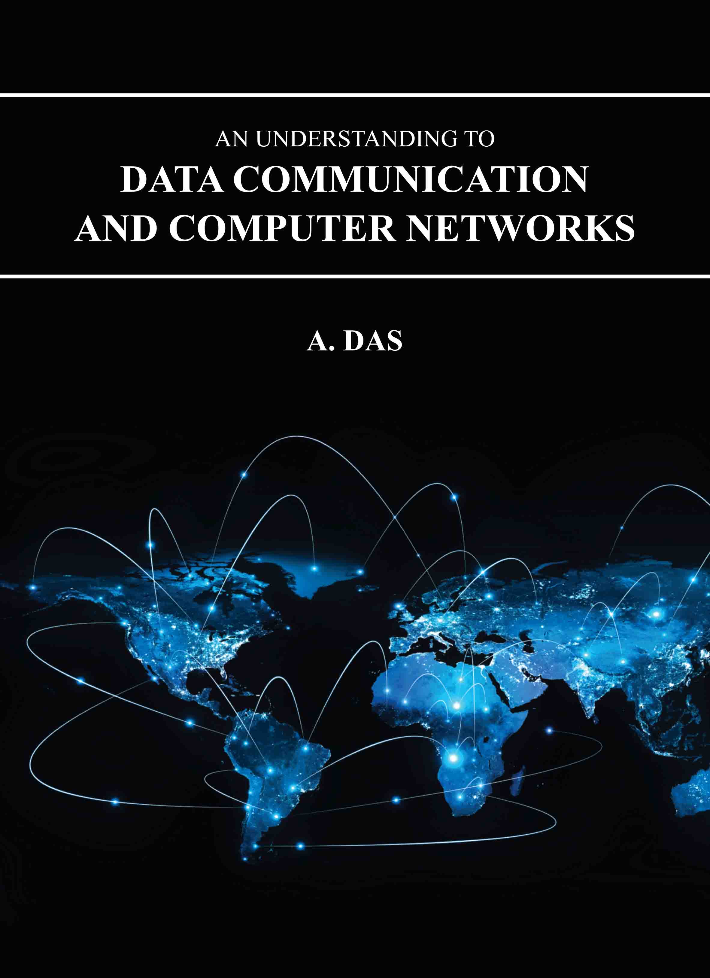 An Understanding to Data Communication and Computer Networks