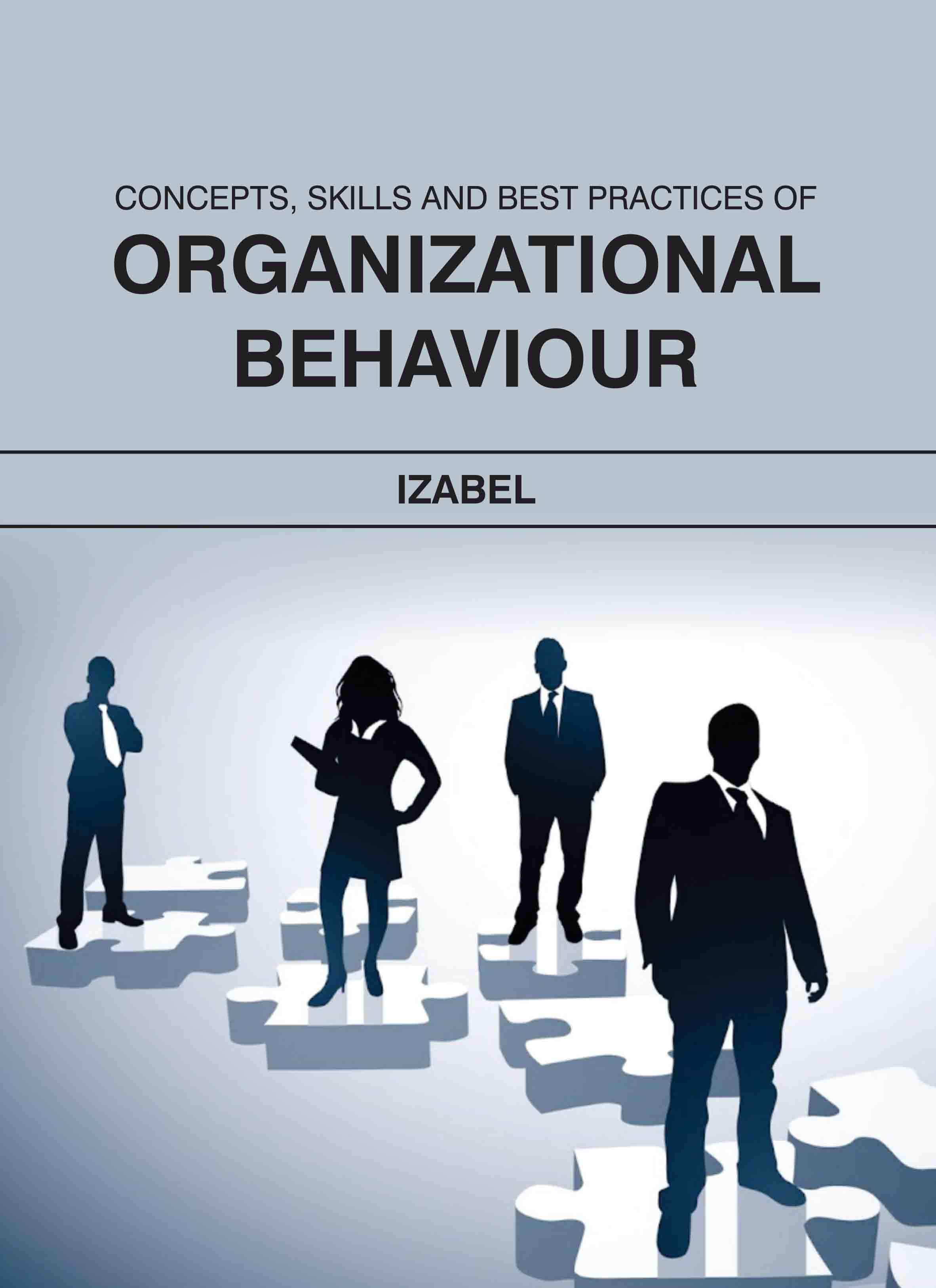 Concepts, Skills and Best Practices of Organizational Behaviour