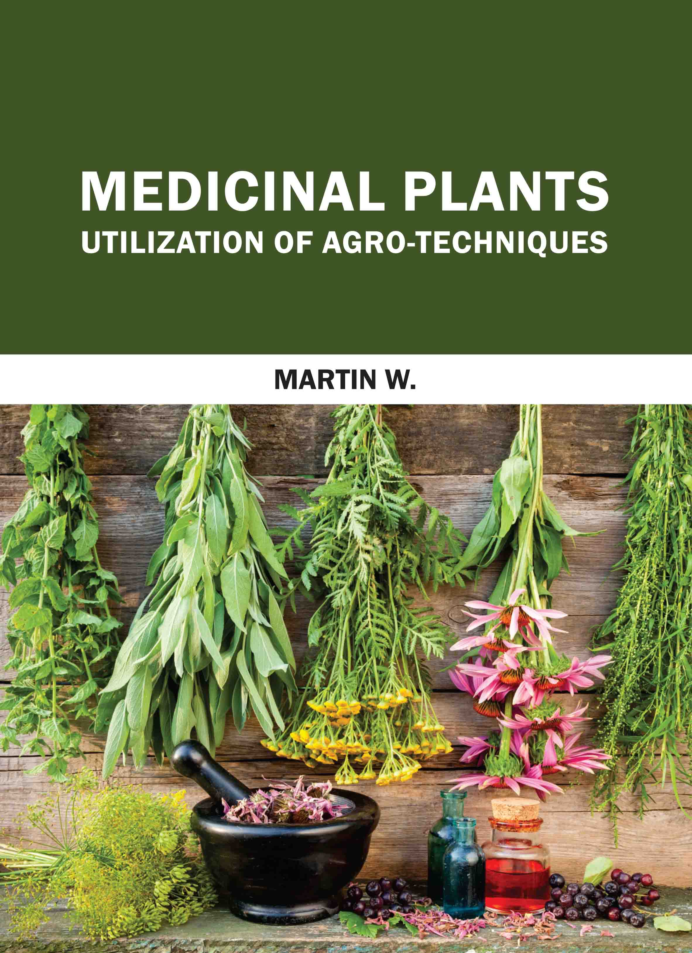 Medicinal Plants: Utilization of AgroTechniques