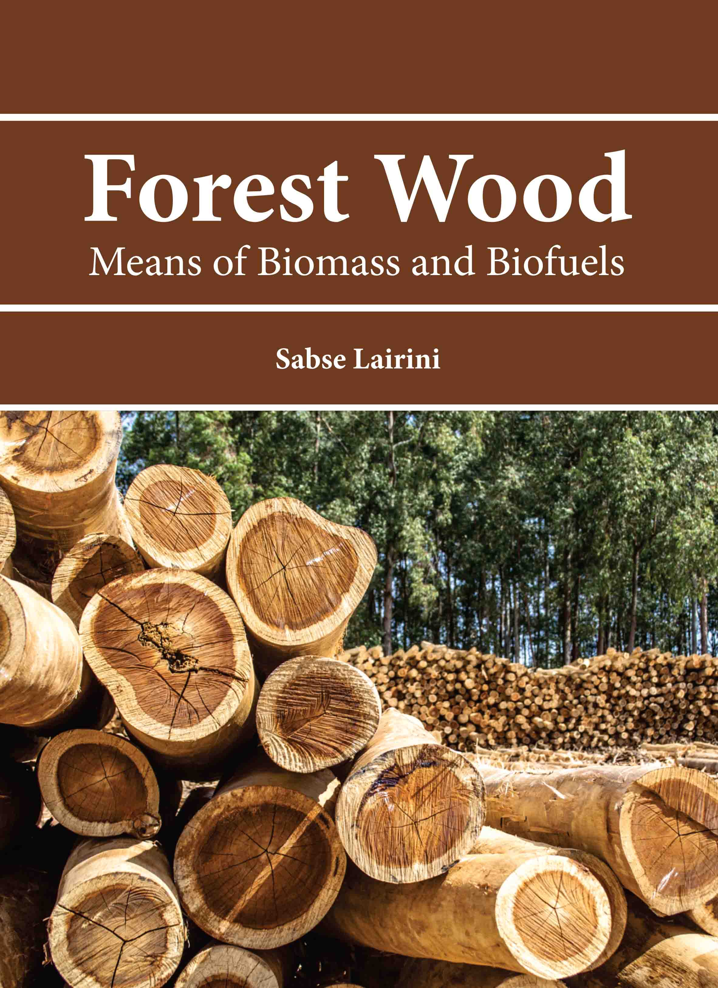 Forest Wood: Means of Biomass and Biofuels