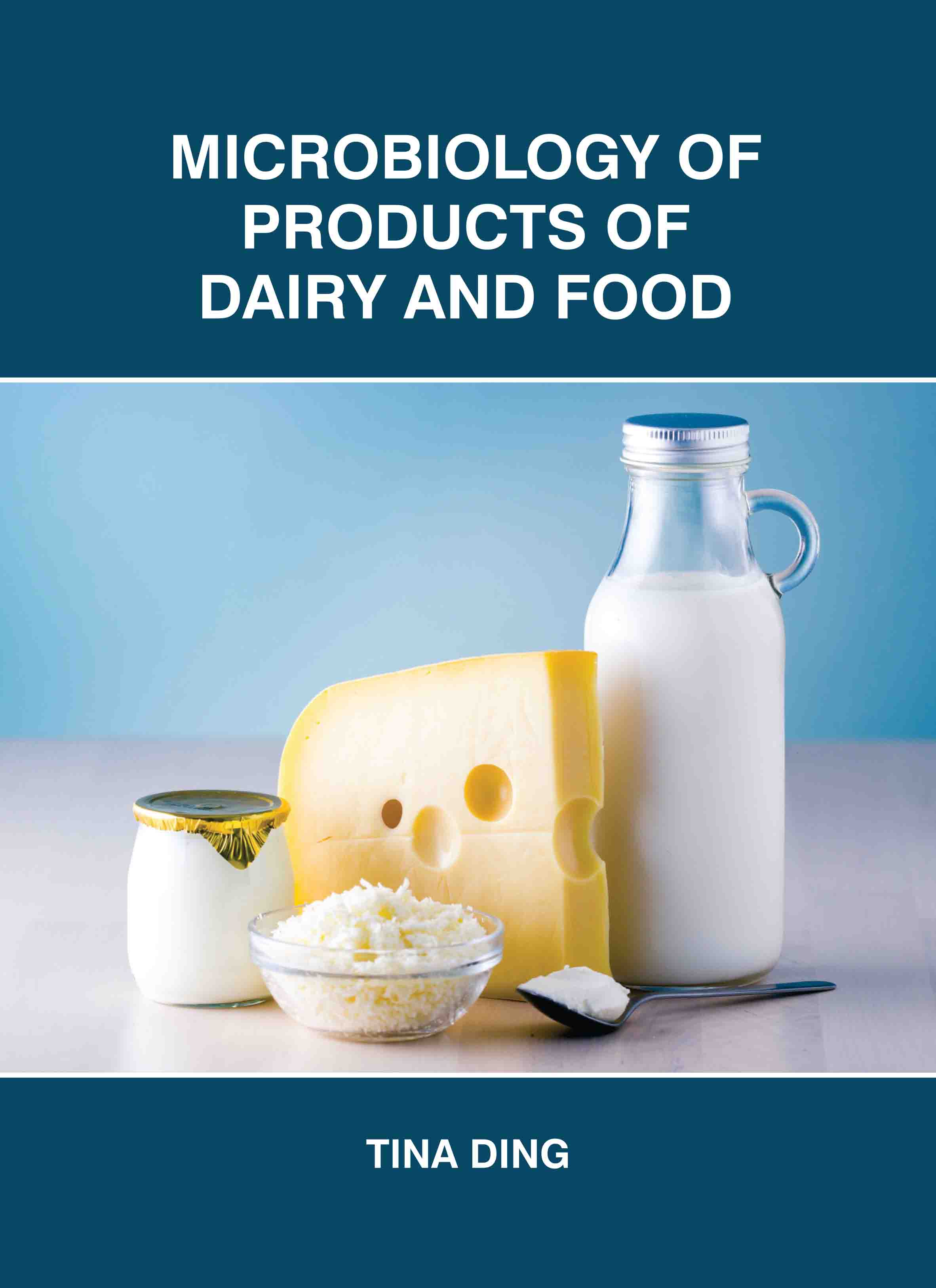 Microbiology of Products of Dairy and Food