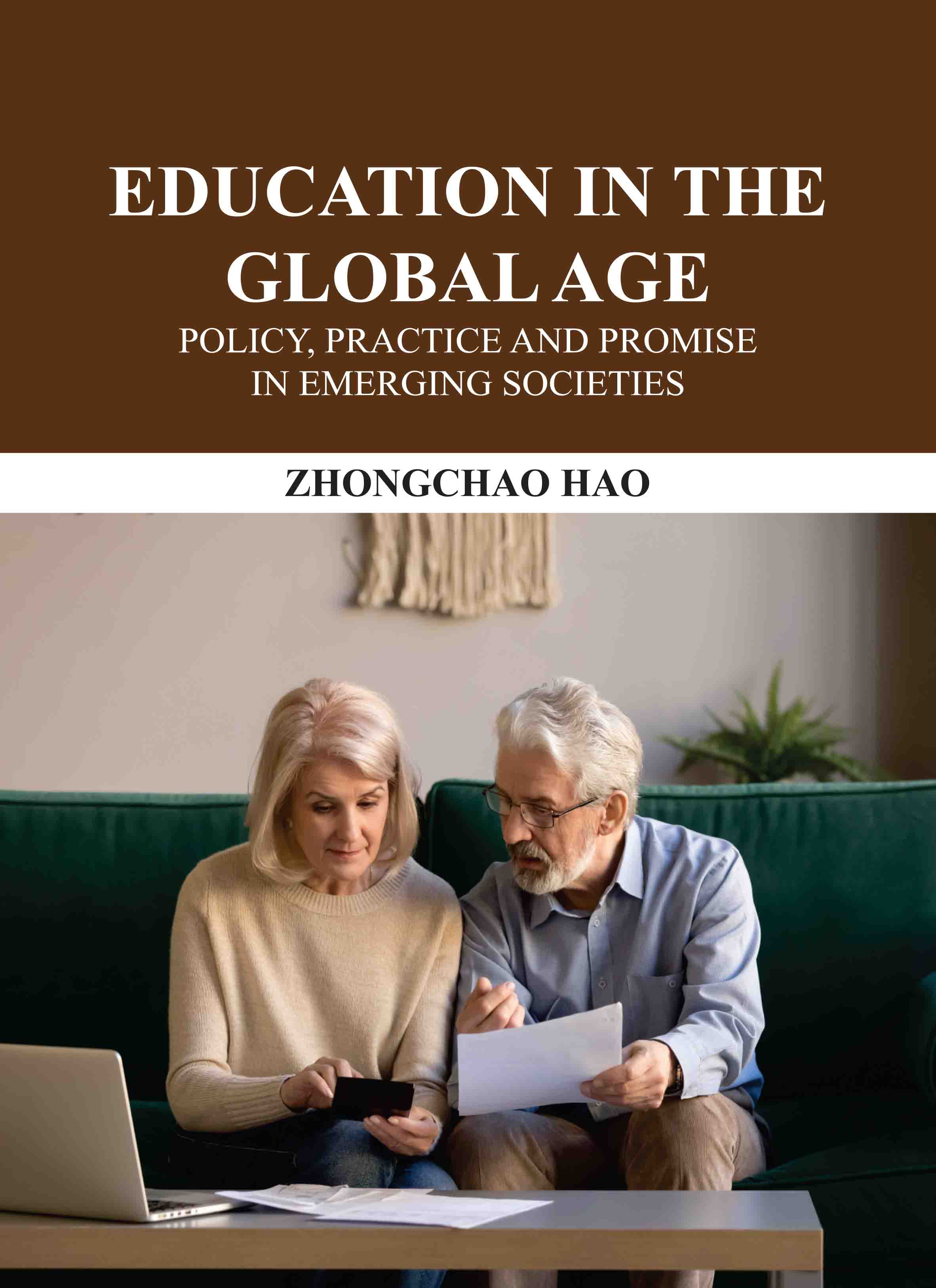 Education in the Global Age: Policy, Practice and Promise in Emerging Societies